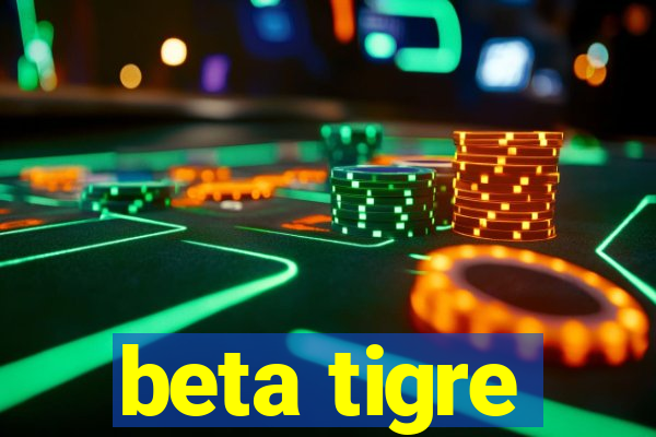 beta tigre